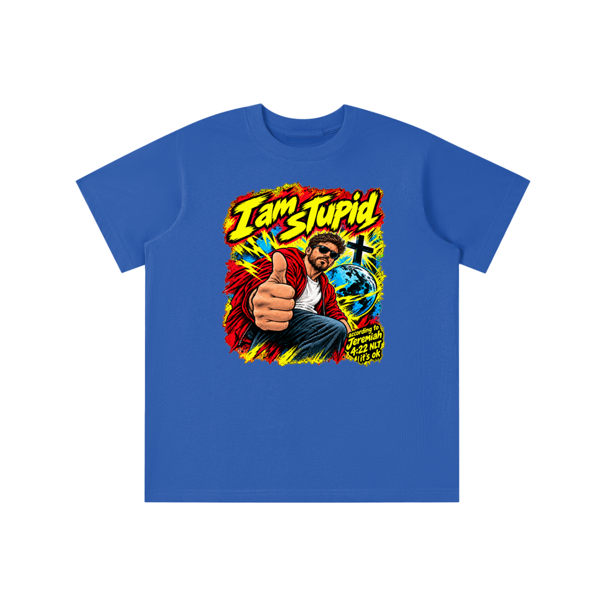 I am STUPid according to Jeremiah 4:22 NLT it's ok youth T-shirt