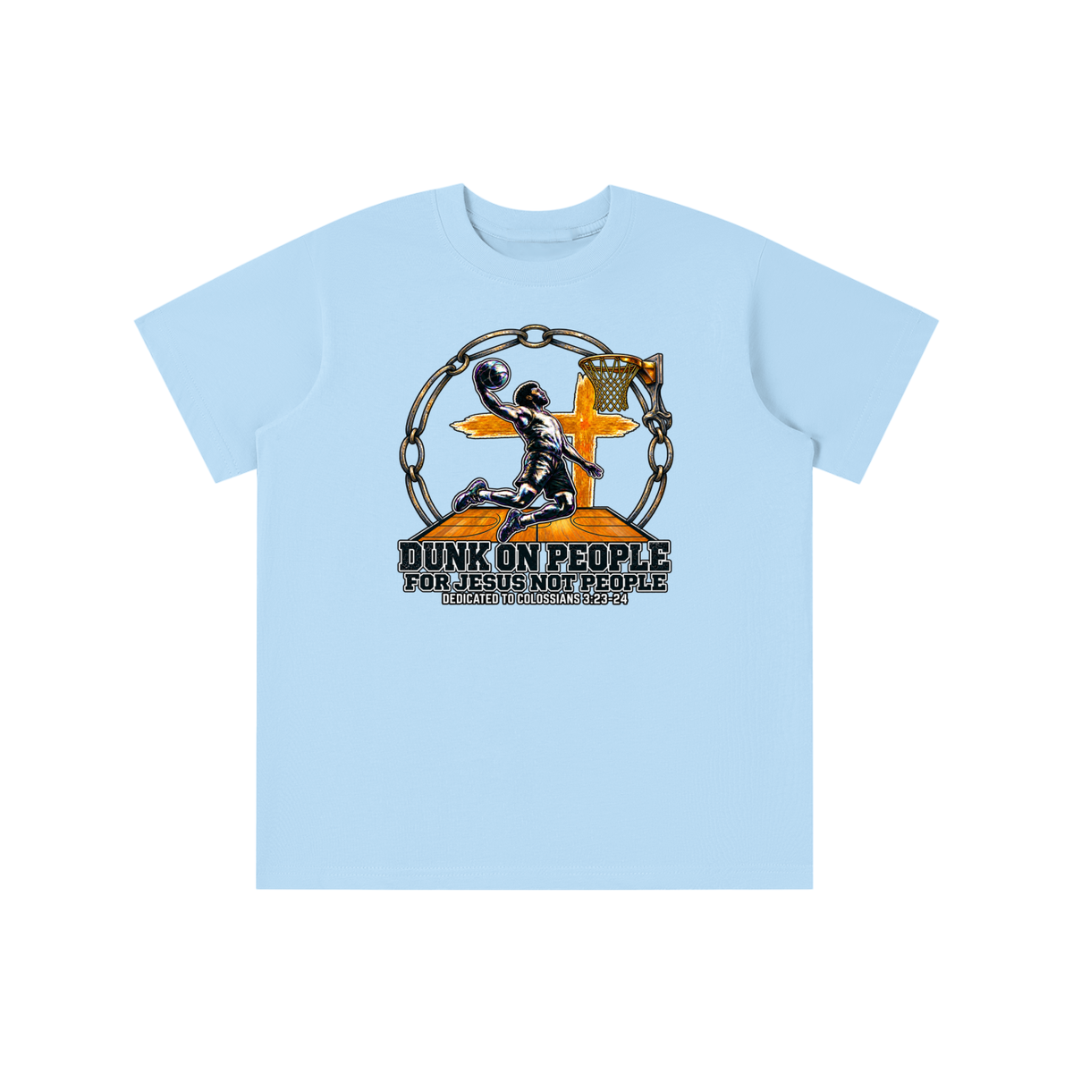 DUNK ON PEOPLE FOR JESUS NOT PEOPLE DEDICATED TO COLOSSIANS 3:23-24 youth T-shirt