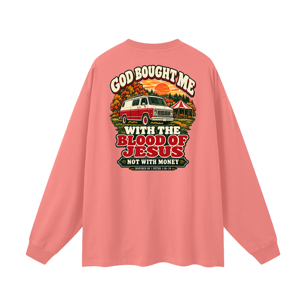 GOD BOUGHT ME WITH THE BLOOD OF JESUS NOT WITH MONEY - INSPIRED BY 1 PETER 1:18-19 - Long Sleeve T-Shirt
