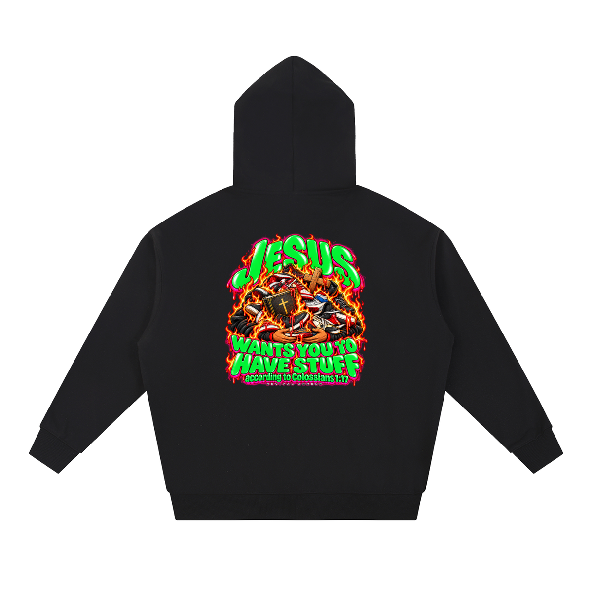 JESUS WANTS YOU TO HAVE STUFF according to COLLISIANS 1:17 Hoodie