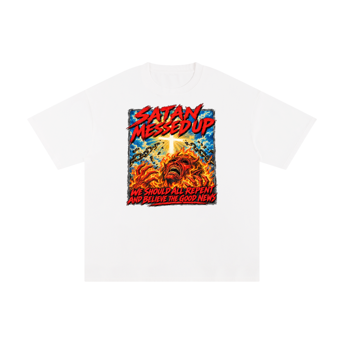 SATAN MESSED UP WE SHOULD ALL REPENT AND BELIEVE THE GOOD NEWS T-Shirt