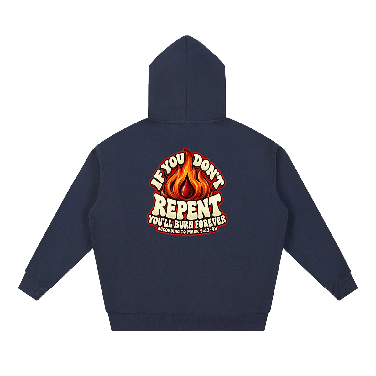REDEEMED BY THE BLOOD OF JESUS ACCORDING TO EPHESIANS 1:7 IF YOU DON'T REPENT YOU'LL BURN FOREVER ACCORDING TO MARK 9:43-48 Hoodie