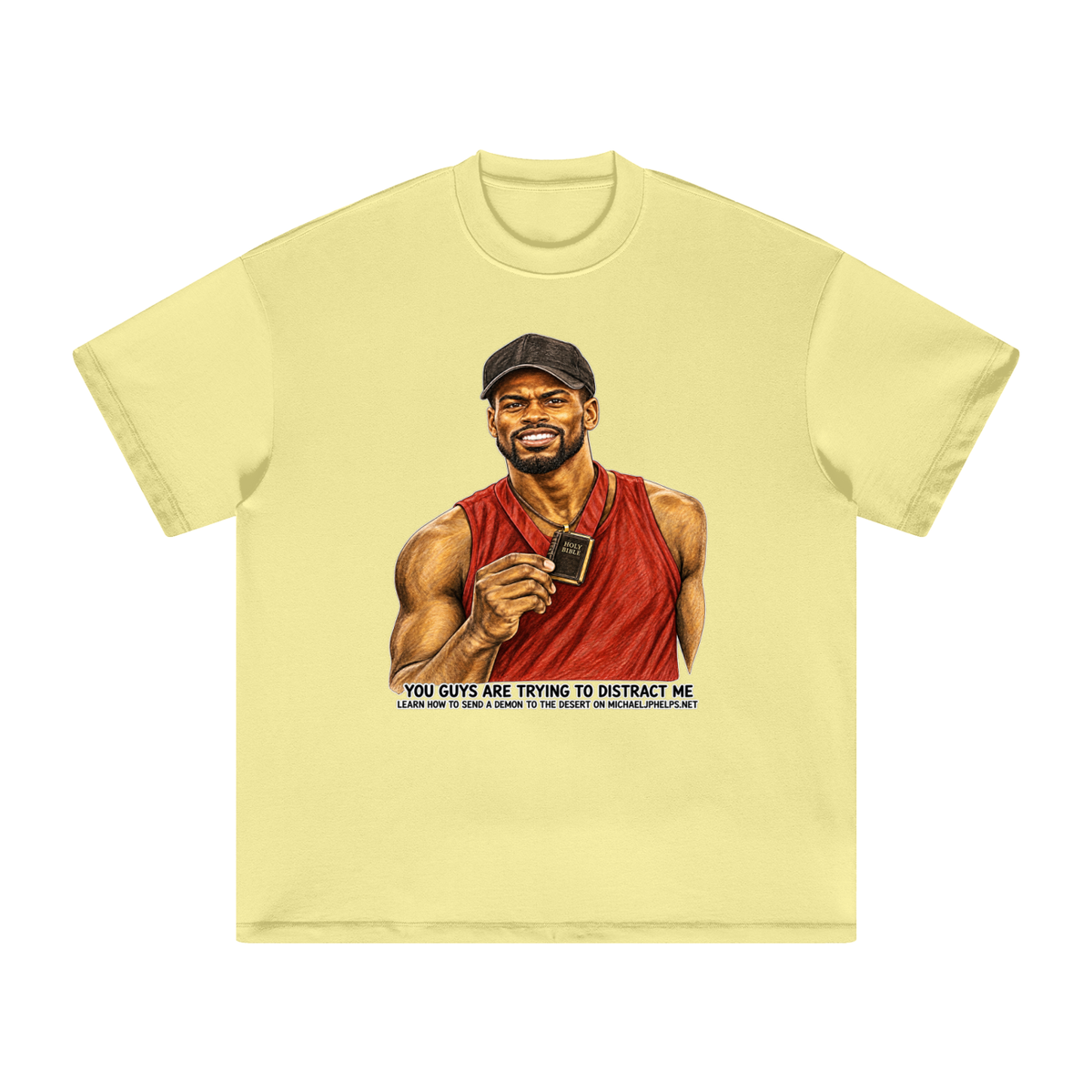 YOU GUYS ARE TRYING TO DISTRACT ME LEARN HOW TO SEND A DEMON TO THE DESERT ON MICHAELJPHELPS.NET T-Shirt