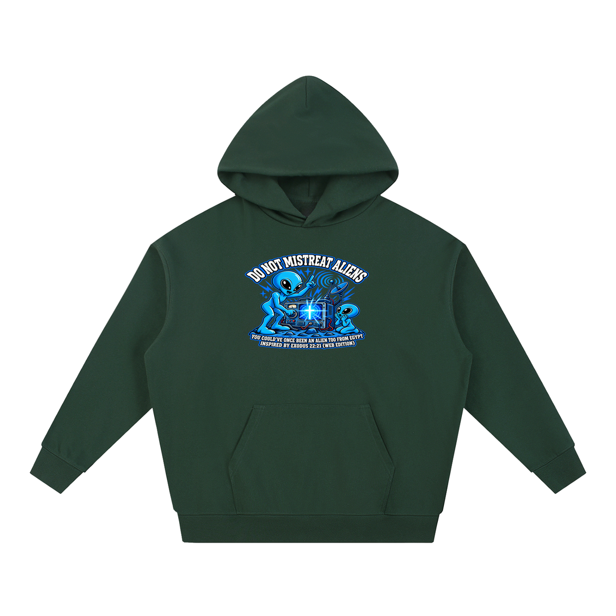 DO NOT MISTREAT ALIENS YOU COULD'VE ONCE BEEN AN ALIEN TOO FROM EGYPT INSPIRED BY EXODUS 22:21 (WEB EDITION) Hoodie