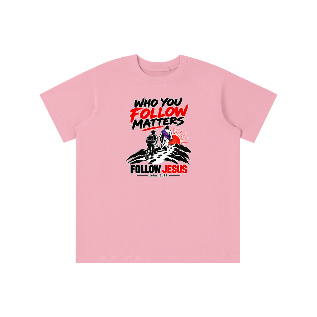 WHO FOLLOW MATTERS FOLLOW JESUS - JOHN 12:26 - youth T-shirt