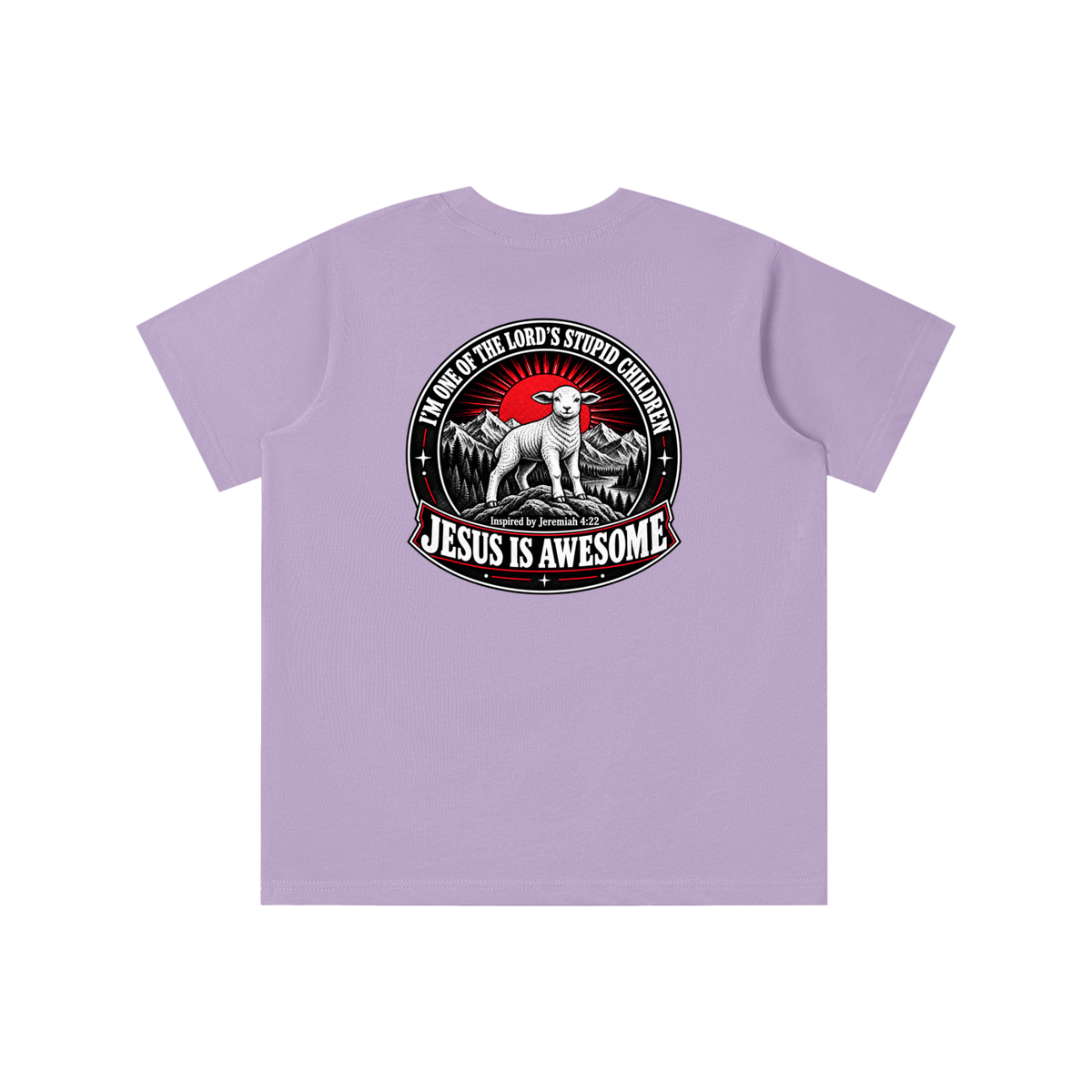 I'M ONE OF THE LORD'S STUPID CHILDREN INSPIRED BY Jeremiah 4:22 JESUS IS AWESOME youth T-shirt