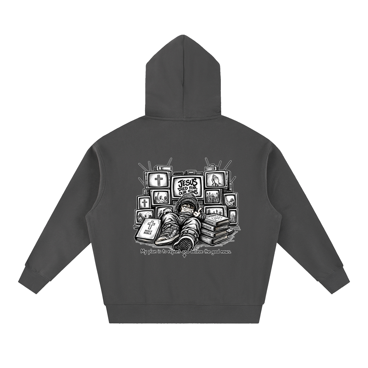JESUS DIED FOR OUR SINS MY PLAN IS TO REPENT AND BELIEVE THE GOOD NEWS. Hoodie