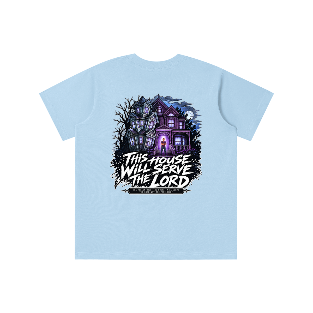 JESUS IS LORD ACCORDING TO JOHN 10:30 THIS HOUSE WiLL SERVE THE LORD THE PERSON WILL "THE HOUSE" WILL SERVE THE LORD NOT THE "BUILDING" youth T-shirt
