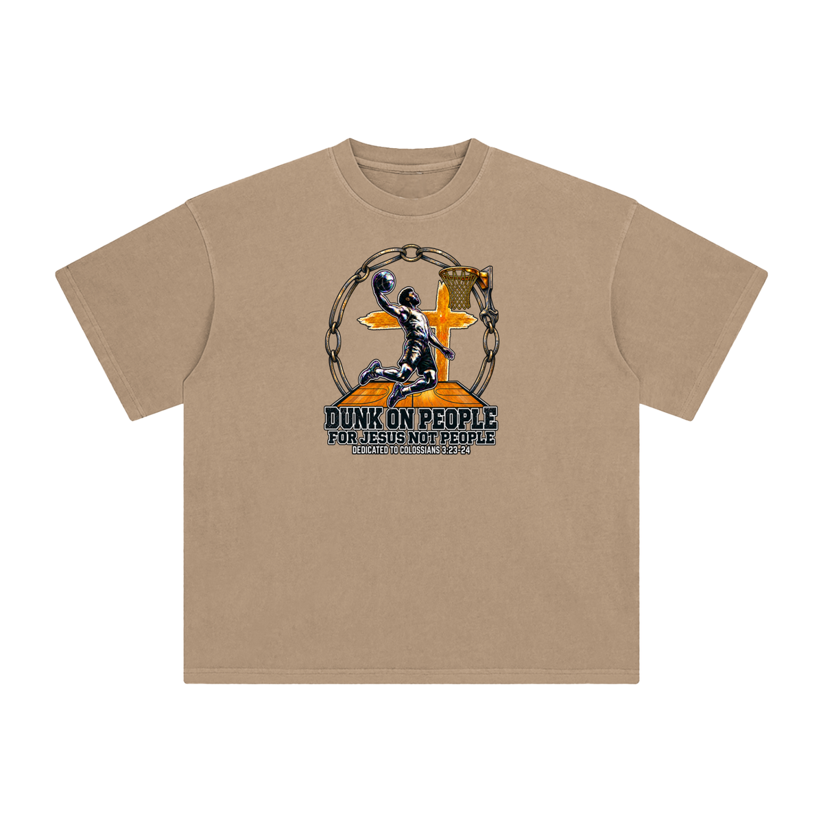DUNK ON PEOPLE FOR JESUS NOT PEOPLE DEDICATED TO COLOSSIANS 3:23-24 T-Shirt