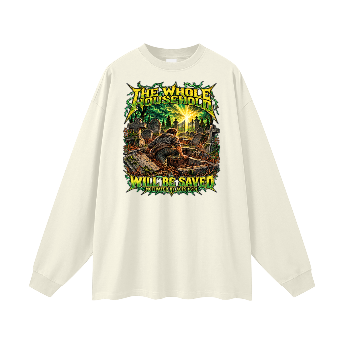 THE WHOLE HOUSEHOLD WILL BE SAVED MOTIVATED BY ACTS 16:31 Long Sleeve T-Shirt