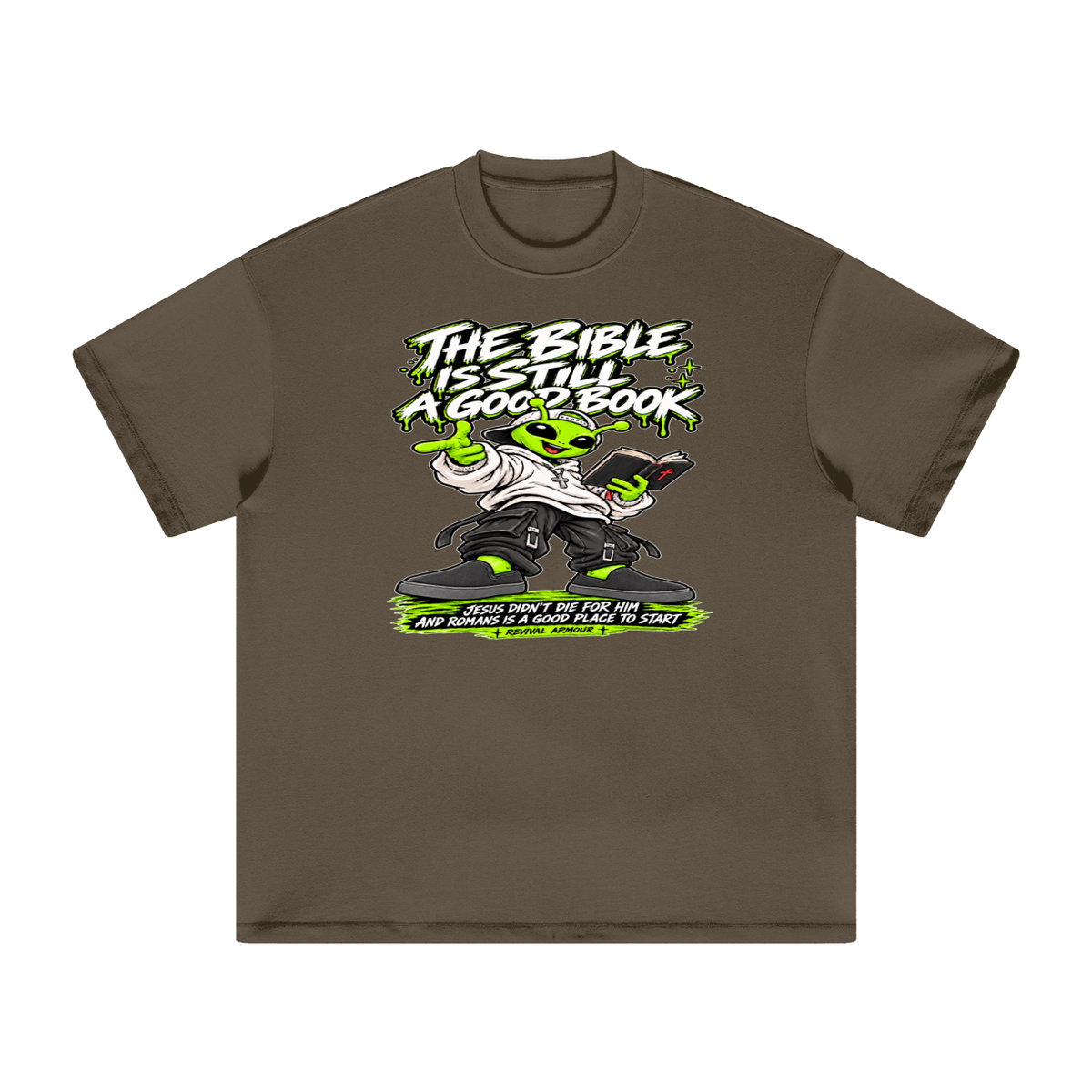 THE BIBLE IS STILL A GOOD BOOK JESUS DIDN'T DIE FOR HIM AND ROMANS IS A GOOD PLACE TO START  T-Shirt