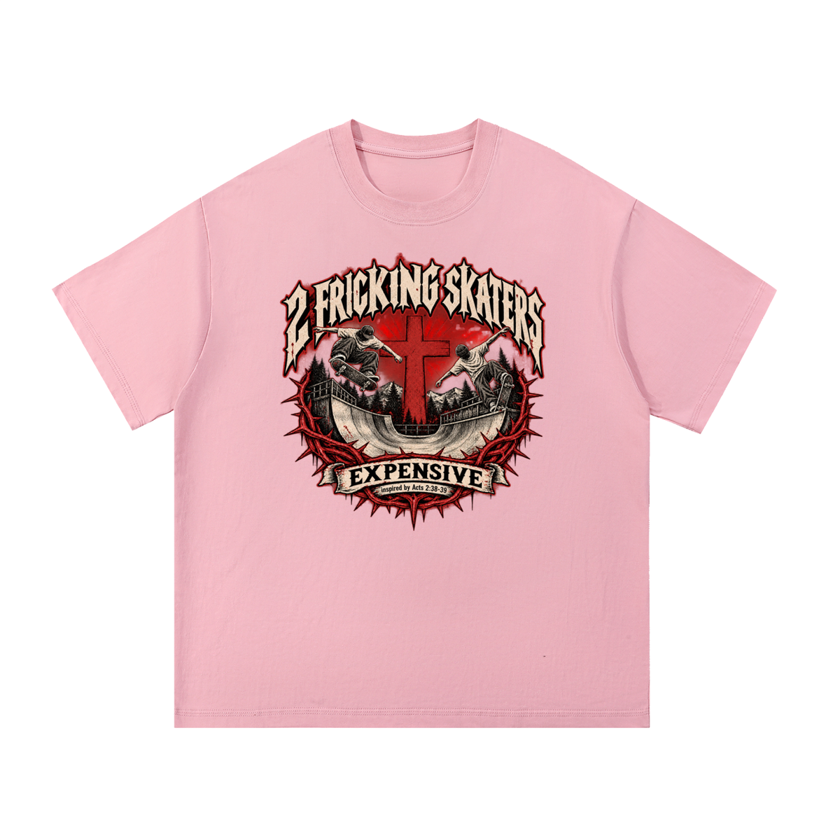 2 FRICKING SKATERS EXPENSIVE inspired by Acts 2:38-39 T-Shirt