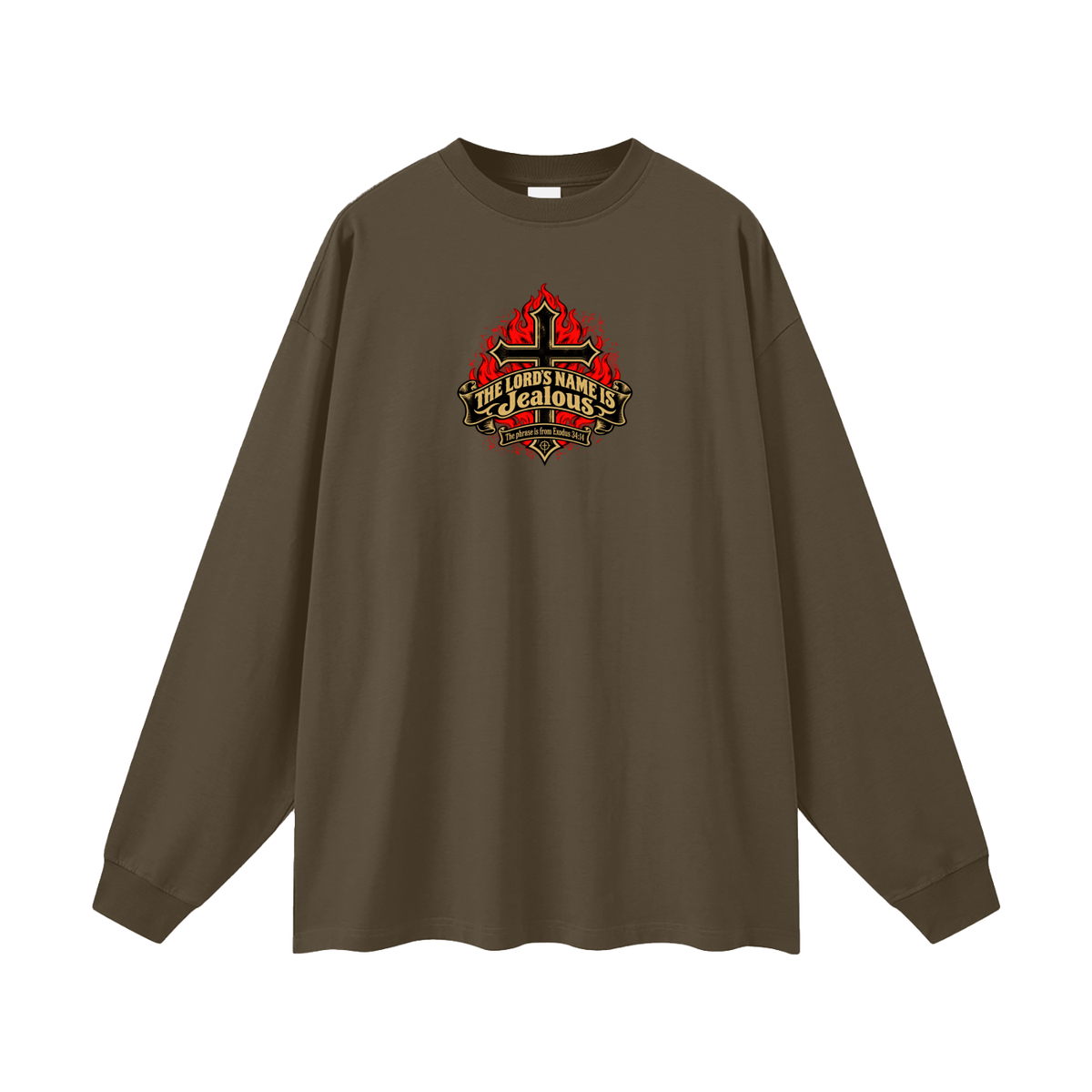 THE LORD'S NAME IS Jealous The phrase is from Exodus 34:14 Long Sleeve T-Shirt