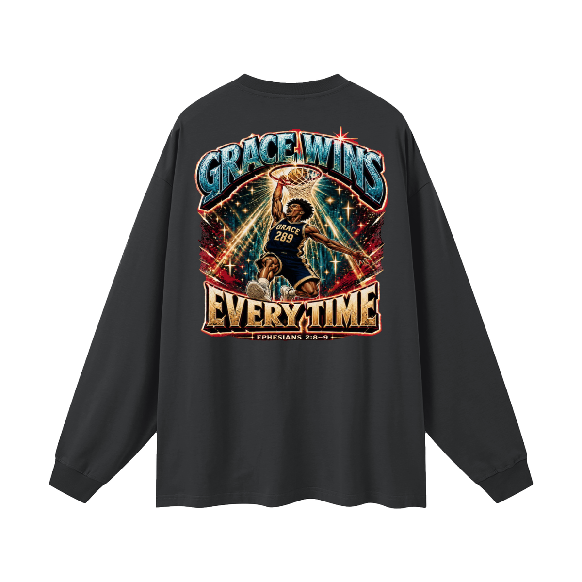 JESUS IS AWESOME GRACE WINS GRACE 289 EVERYTIME EPHESIANS 2:8-9 Long Sleeve T-Shirt