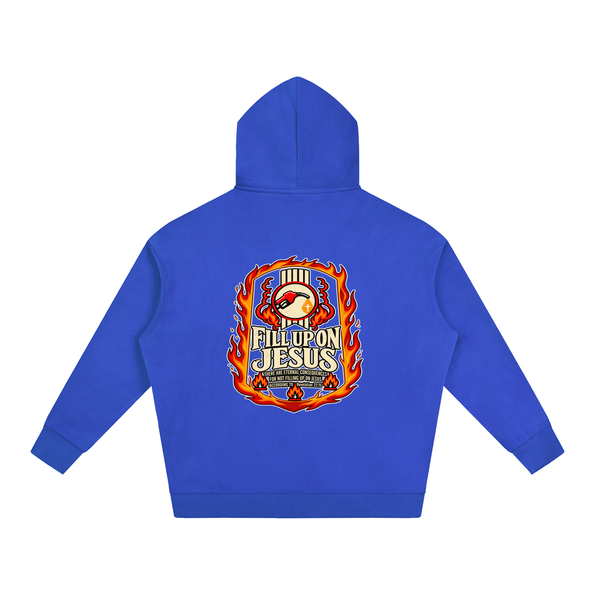 FILL UP ON JESUS THERE ARE ETERNAL CONSEQUENCES FOR NOT FILLING UP ON JESUS ACCORDING TO REVELATION 22:15 Hoodie