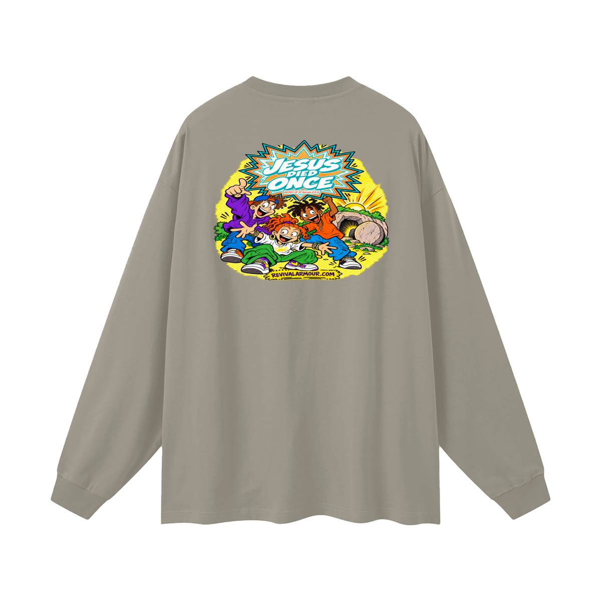 JESUS DIED ONCE BACKED UP BY Romans 6:9-10 Long Sleeve T-Shirt
