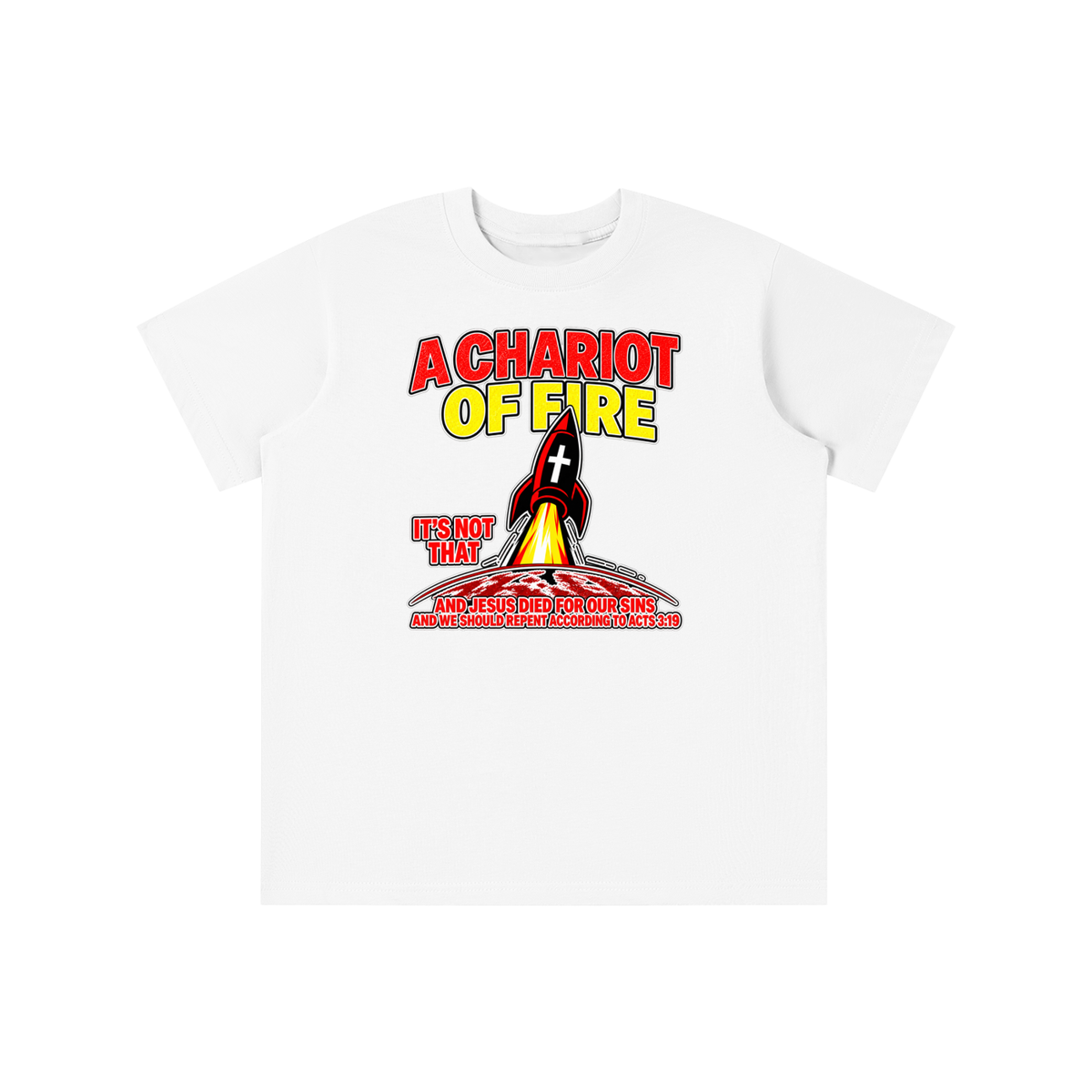 A CHARIOT OF FIRE IT'S NOT THAT AND JESUS DIED FOR OUR SINS AND WE SHOULD REPENT ACCORDING TO ACTS 3:19 youth T-shirt