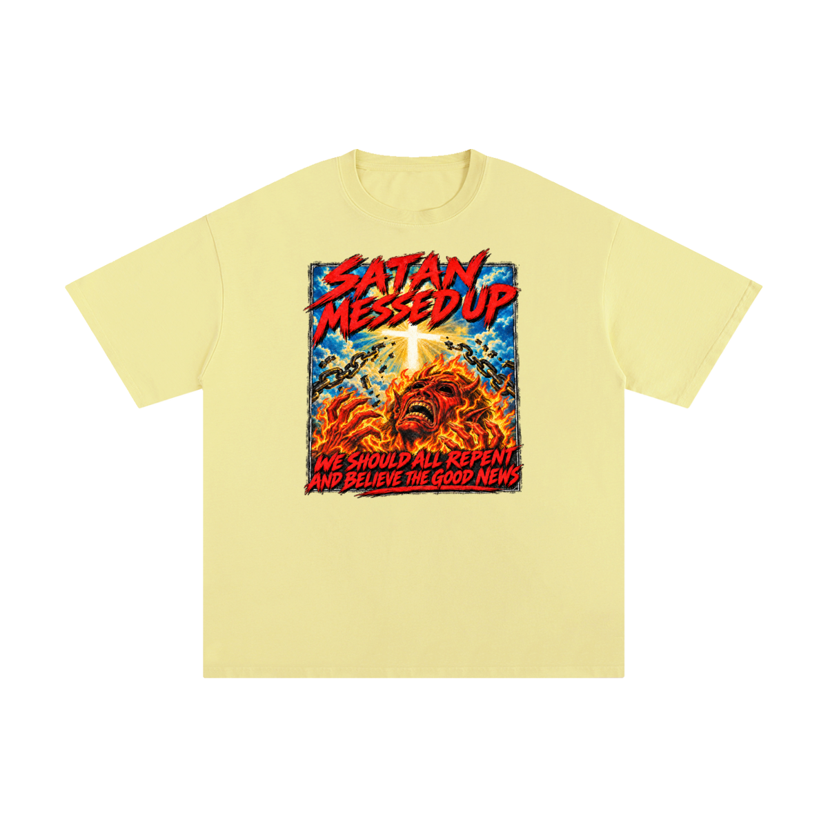SATAN MESSED UP WE SHOULD ALL REPENT AND BELIEVE THE GOOD NEWS T-Shirt