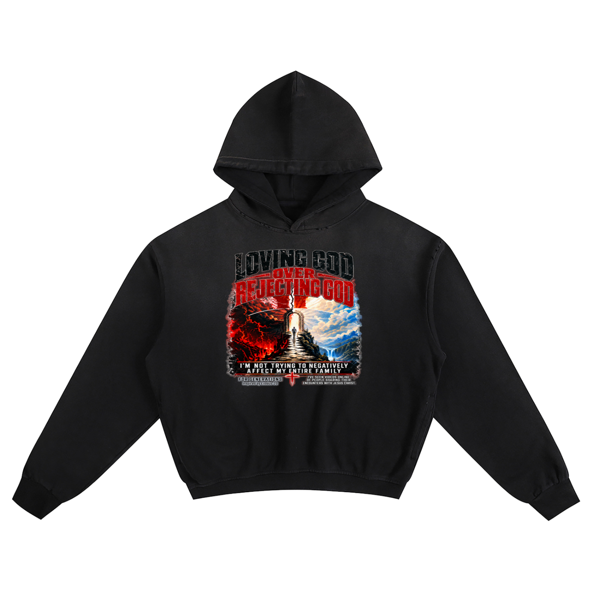 LOVING GOD OVER REJECTING GOD I'M NOT TRYING TO NEGATIVELY AFFECT MY ENTIRE FAMILY FOR GENERATIONS Inspired by Exodus 20 Hoodie