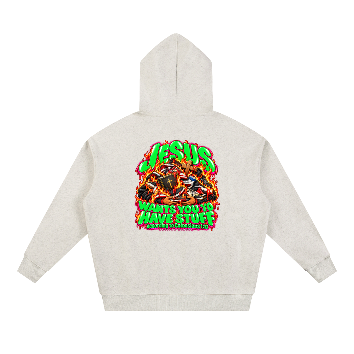 JESUS WANTS YOU TO HAVE STUFF according to COLLISIANS 1:17 Hoodie