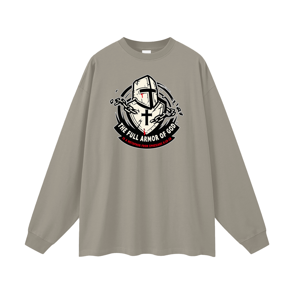 THE FULL ARMOR OF GOD IS A METAPHOR FROM EPHESIANS 6:10-18 Long Sleeve T-Shirt