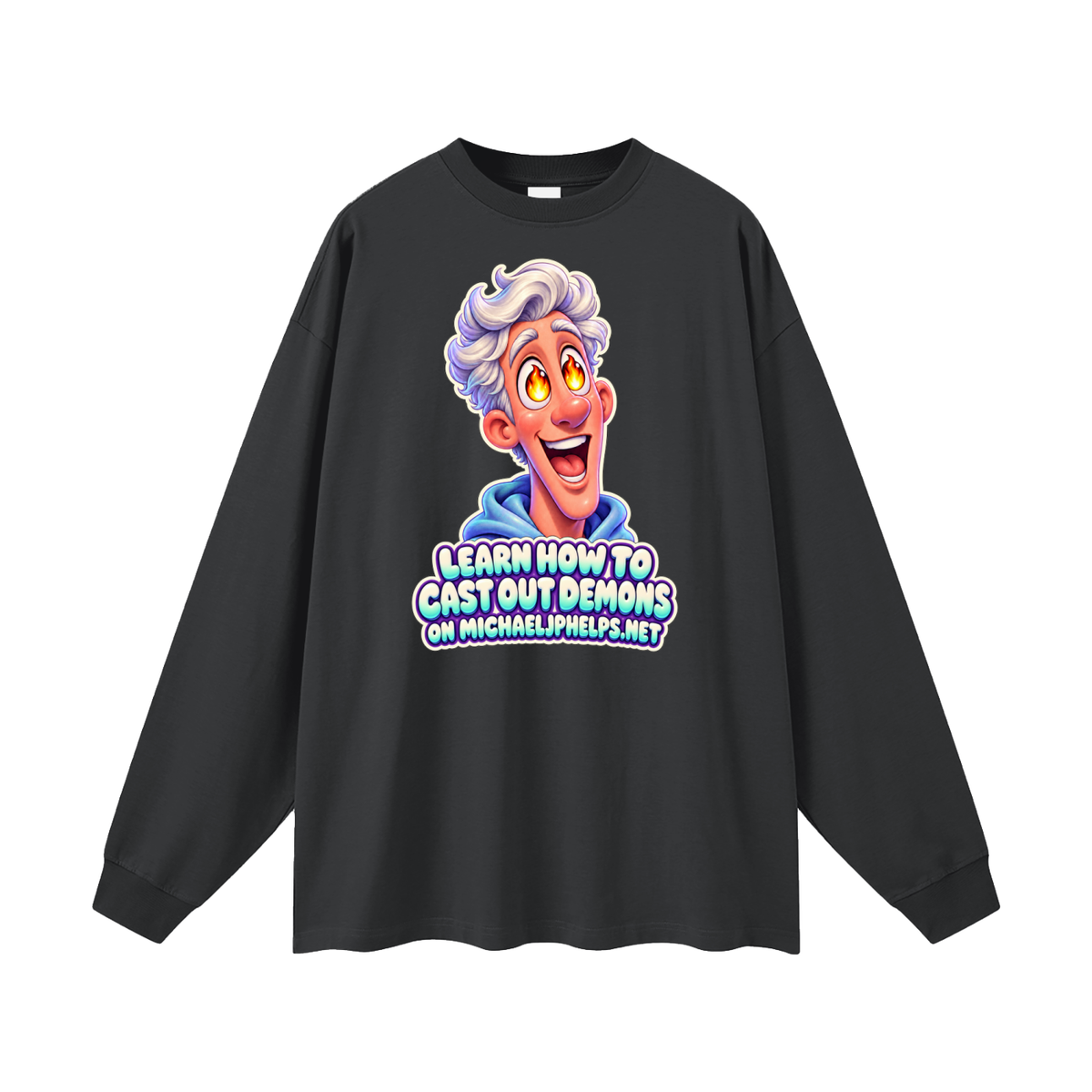 LEARN HOW TO CAST OUT DEMONS ON MICHAELJPHELPS.NET Long Sleeve T-Shirt