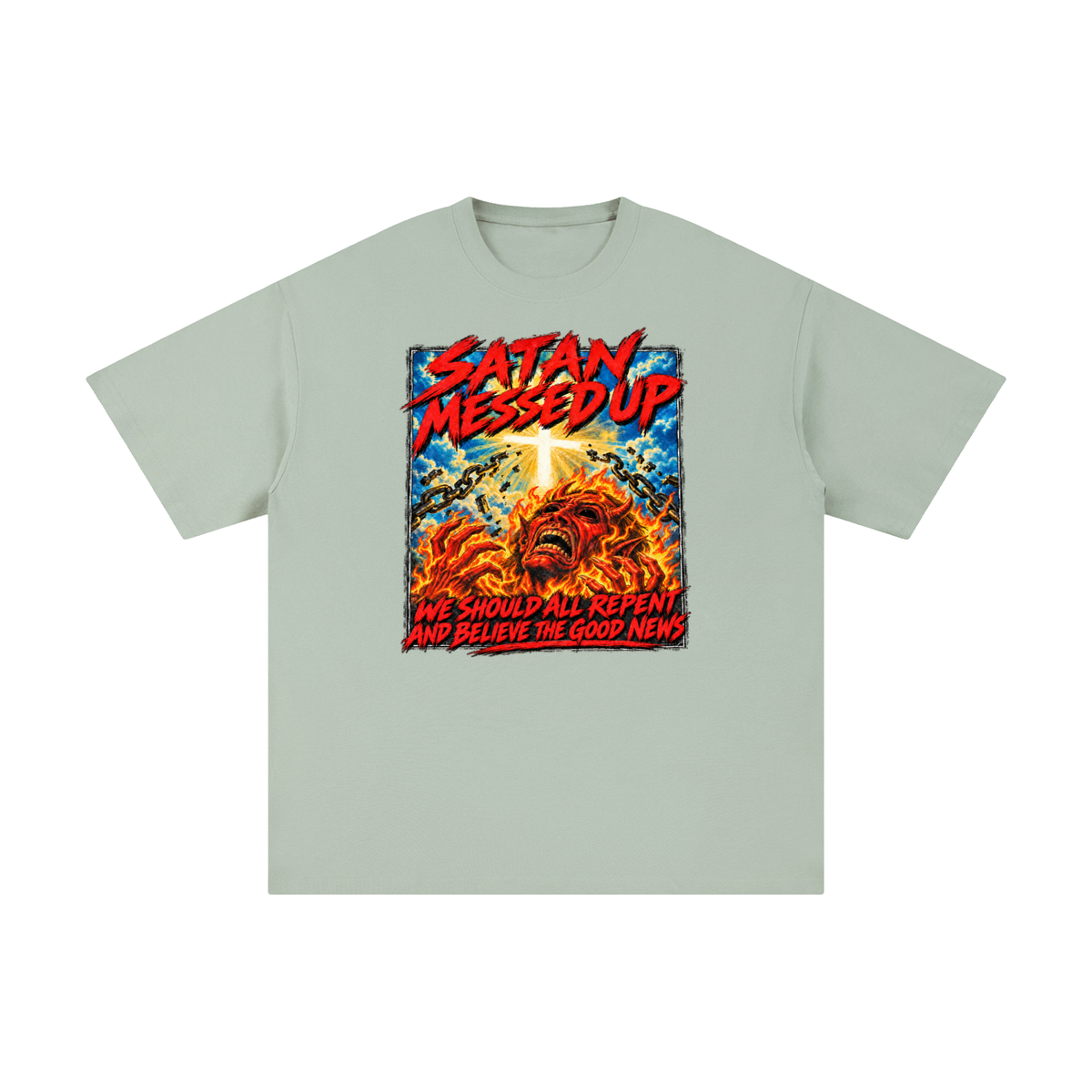 SATAN MESSED UP WE SHOULD ALL REPENT AND BELIEVE THE GOOD NEWS T-Shirt