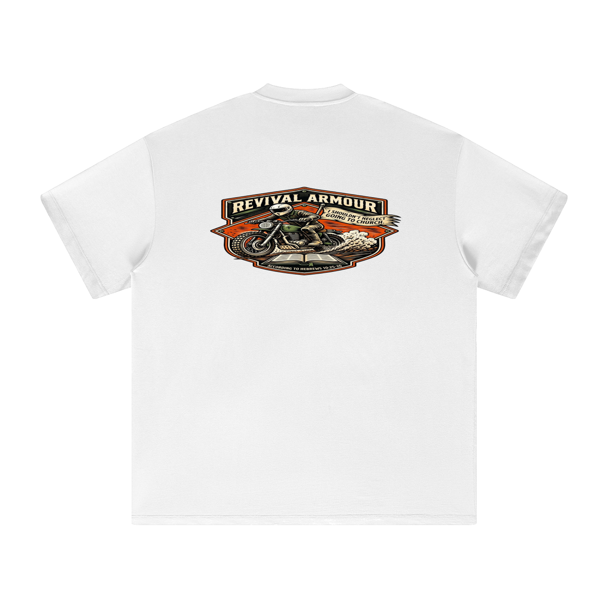 THE WAGE OF SIN IS DEATH REVIVAL ARMOUR I SHOULDN'T NEGLECT GOING TO CHURCH. ACCORDING TO HEBREWS 10:25-26 T-Shirt