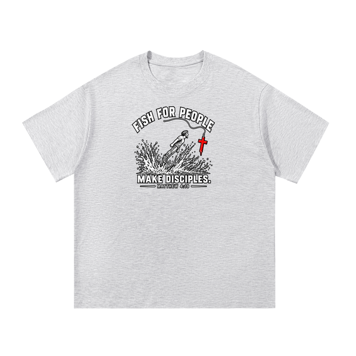 FISH FOR PEOPLE MAKE DISCIPLES. - MATTHEW 4:19 -  T-Shirt