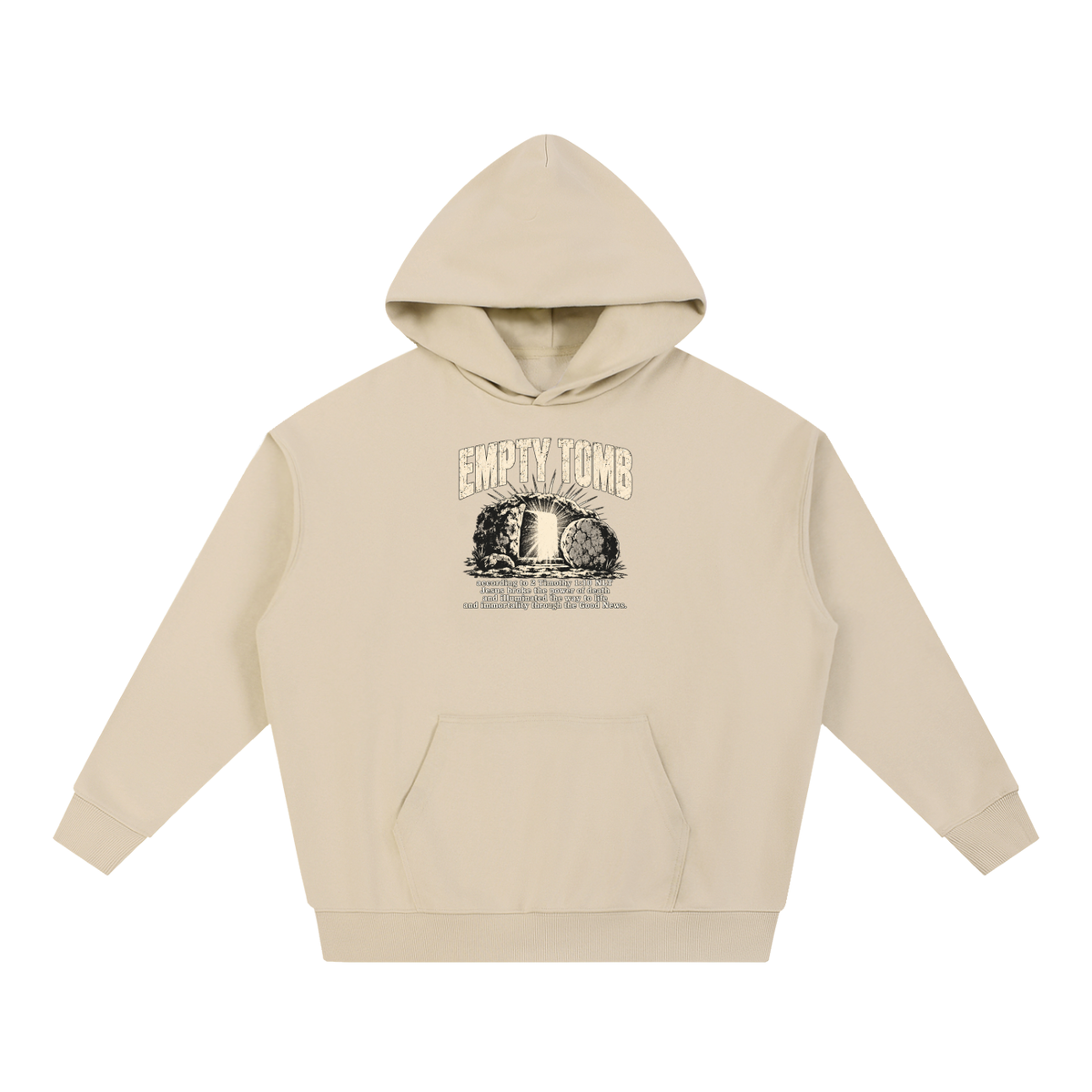 EMPTY TOMB according 2 Timothy 1:10 NLT Jesus broke the power of death and illuminated the way to life and immortality though the good news Hoodie