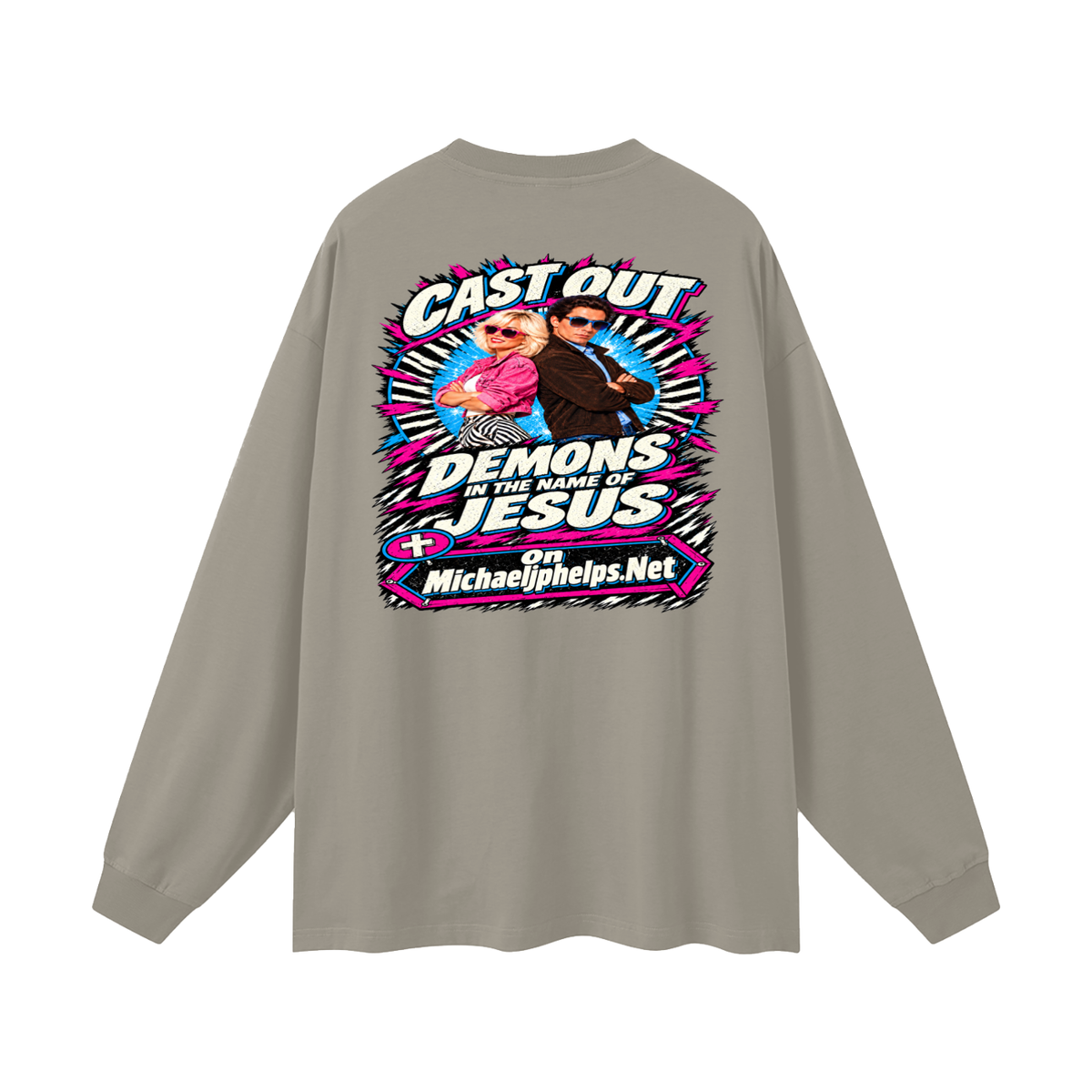 Cast out demons in the name of Jesus on Michaeljphelps.Net Long Sleeve T-Shirt