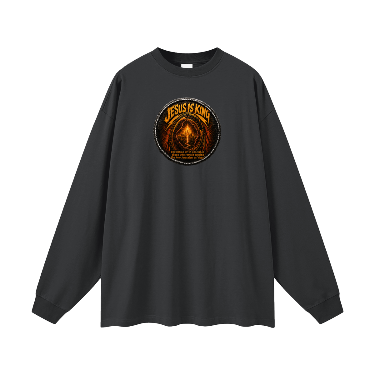Jesus is king Revelation 22:15 describes those who remain outside the new Jerusalem as "dogs" Long Sleeve T-Shirt