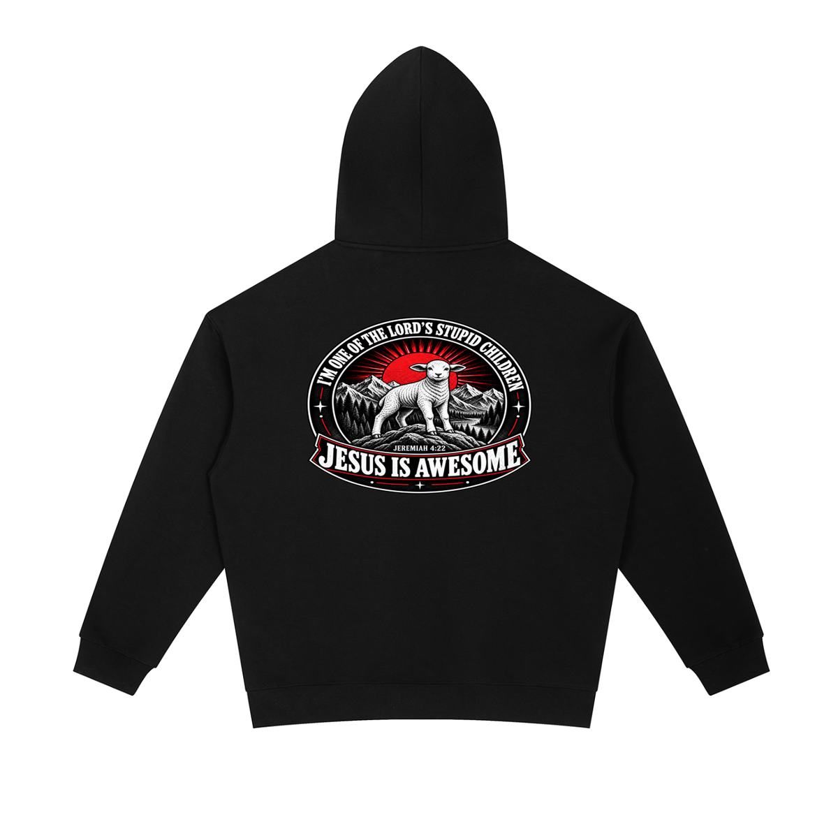 I'M ONE OF THE LORD'S STUPID CHILDREN JEREMIAH 4:22 JESUS IS AWESOME *THERE IS NO quotation marks MARKS THIS IS NOT A quote Hoodie