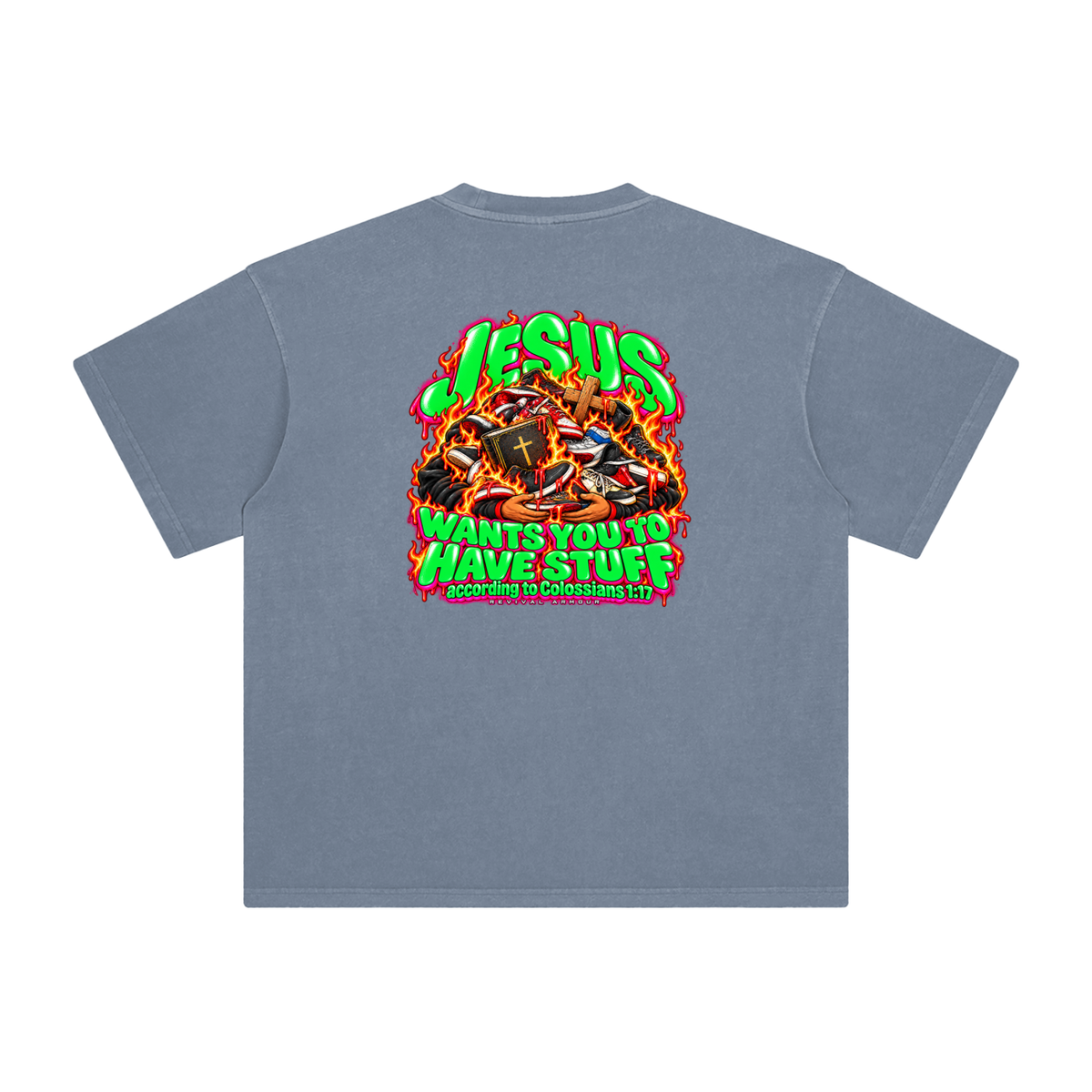 JESUS WANTS YOU TO HAVE STUFF according to COLLISIANS 1:17 T-Shirt
