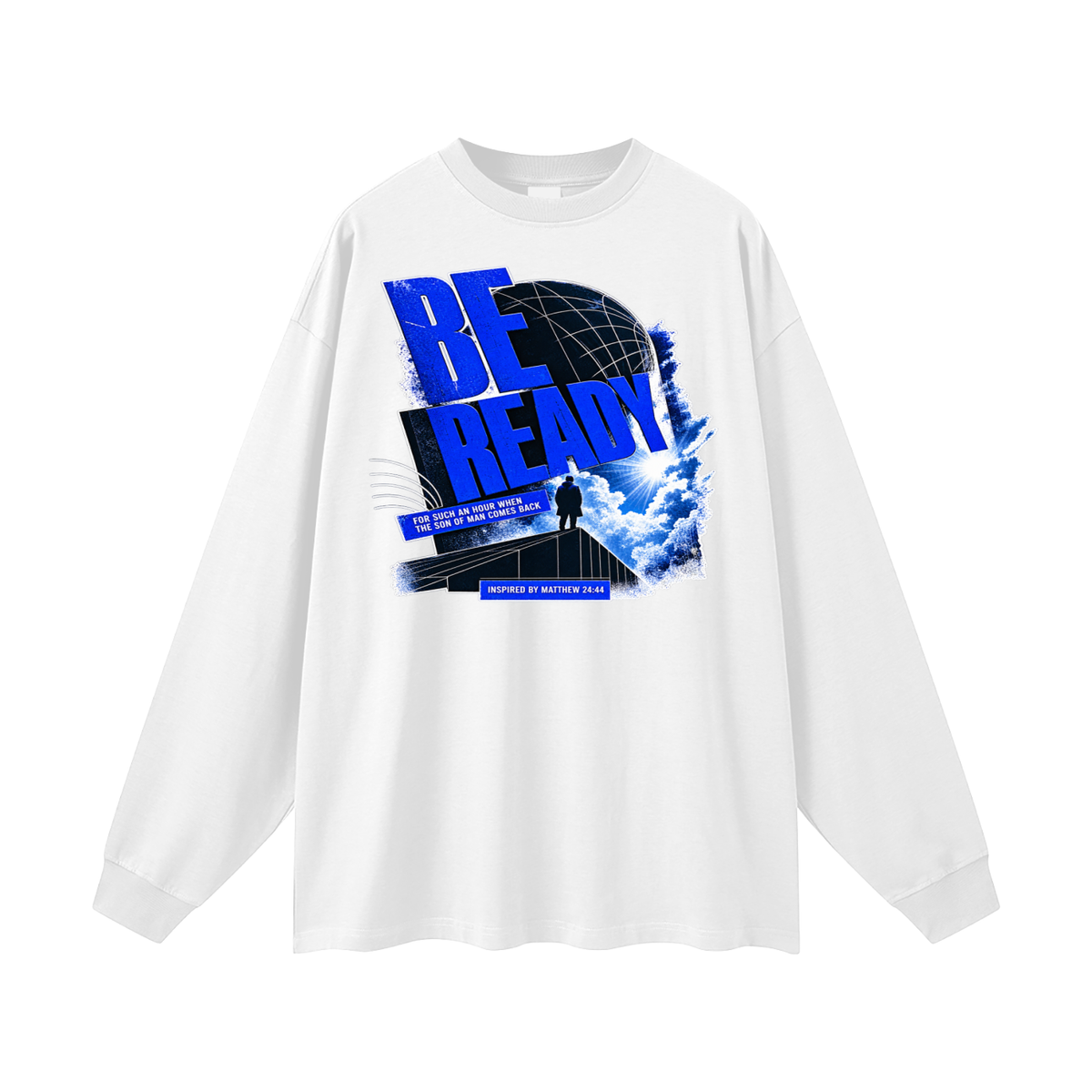 BE READY FOR SUCH AN HOUR WHEN THE SON OF MAN COMES BACK INSPIRED BY MATTHEW 24:44 Long Sleeve T-Shirt