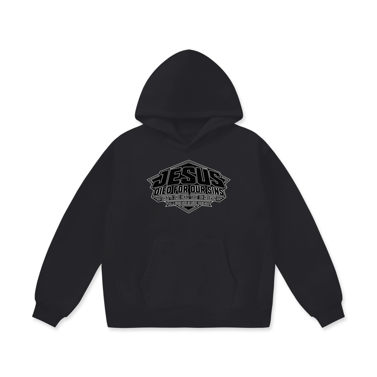 JESUS DIED FOR OUR SINS THAT'S THE ONLY WAY TO HEAVEN & A GOOD ONE IS LUKE 16:19-31 Hoodie