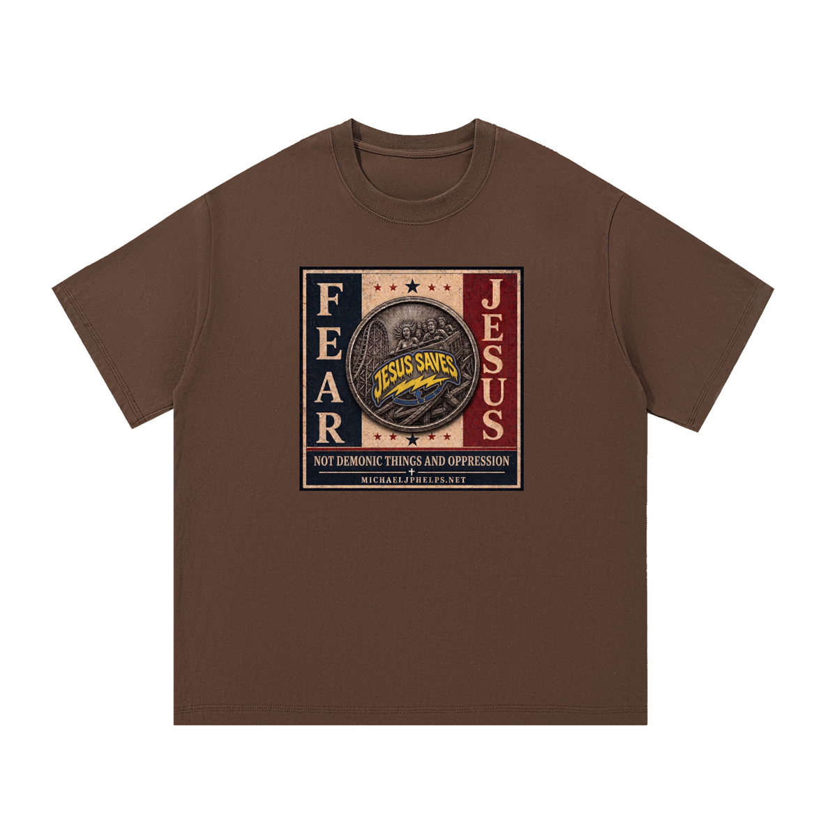 FEAR JESUS NOT DEMONIC THINGS AND OPPRESSION + MICHAELJPHELPS.NET T-Shirt