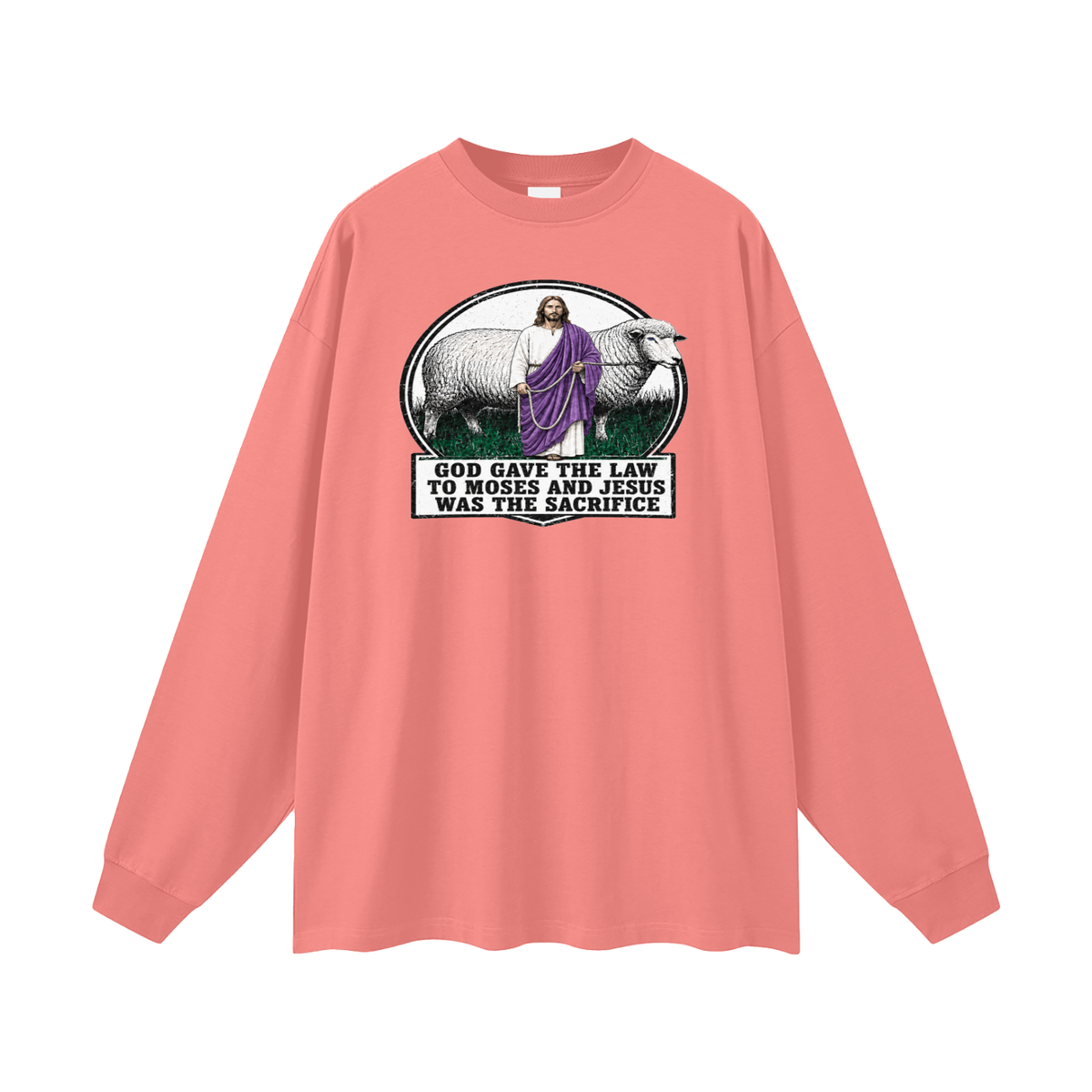 God gave the law to Moses and Jesus was the sacrifice Long Sleeve T-Shirt