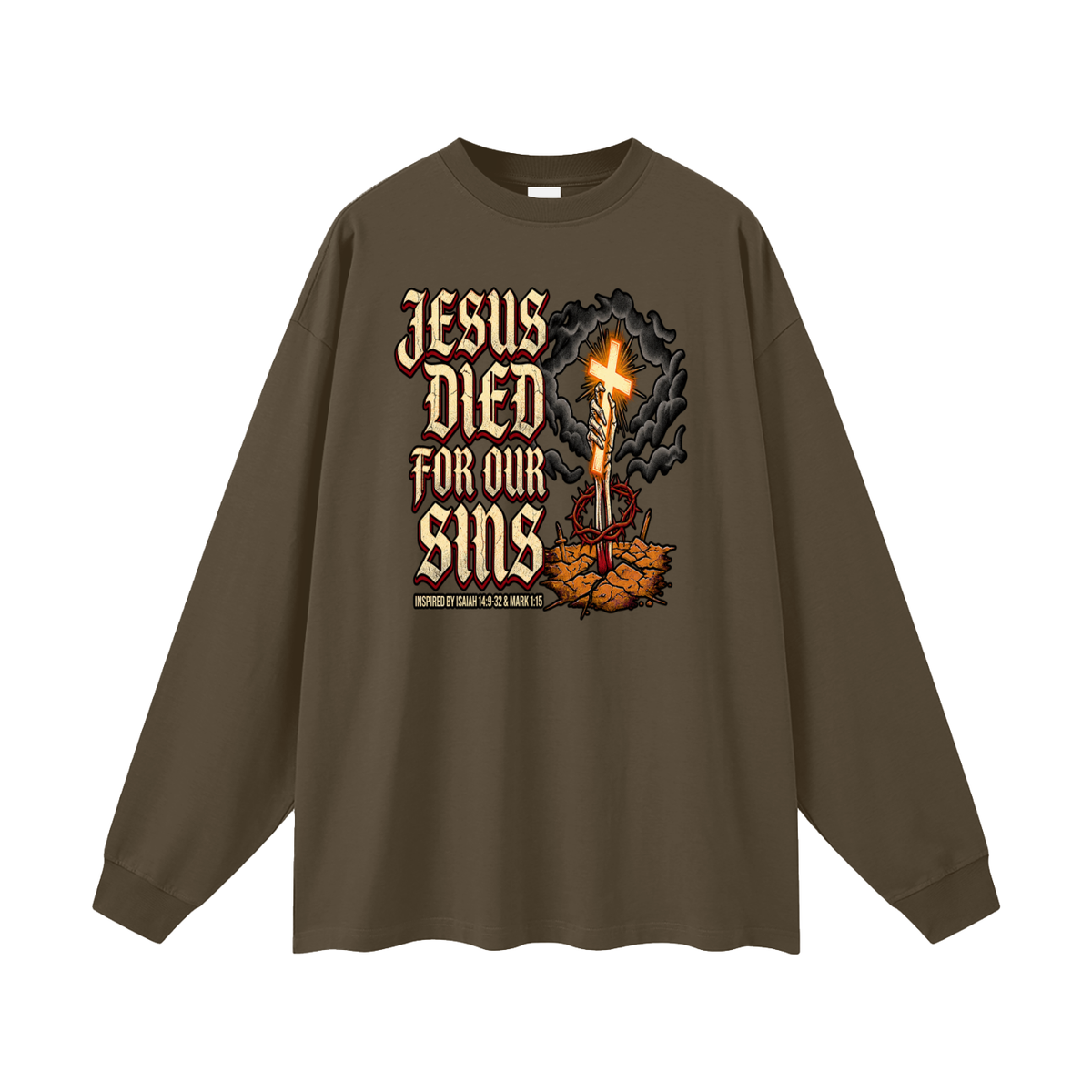 JESUS DIED FOR OUR SINS INSPIRED BY ISAIAH 14:9-32 & MARK 1:15 Long Sleeve T-Shirt