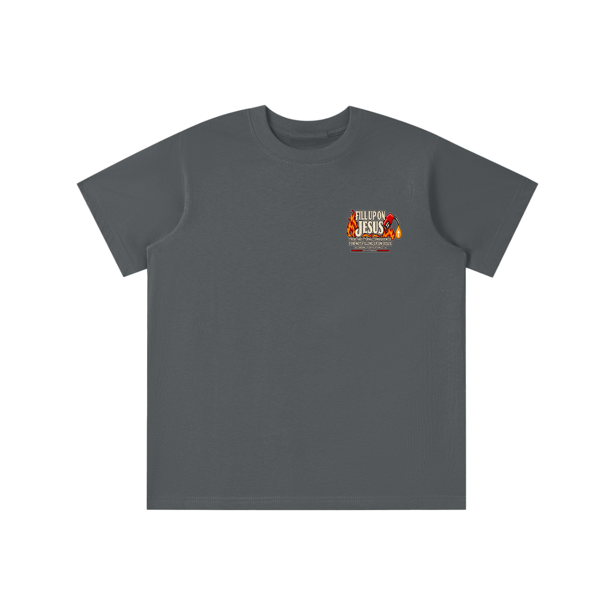 FILL UP ON JESUS THERE ARE ETERNAL CONSEQUENCES FOR NOT FILLING UP ON JESUS ACCORDING TO REVELATION 22:15 youth T-shirt