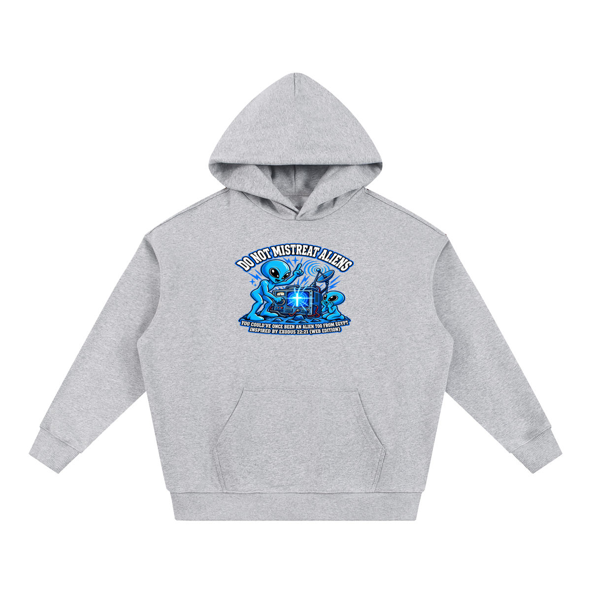 DO NOT MISTREAT ALIENS YOU COULD'VE ONCE BEEN AN ALIEN TOO FROM EGYPT INSPIRED BY EXODUS 22:21 (WEB EDITION) Hoodie