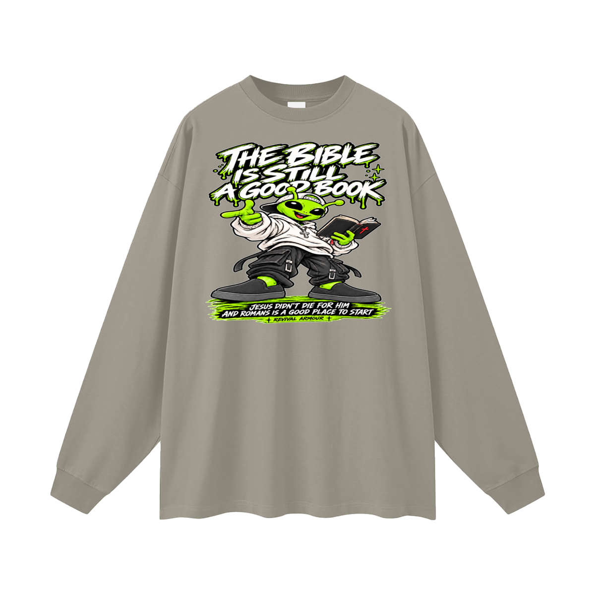 THE BIBLE IS STILL A GOOD BOOK JESUS DIDN'T DIE FOR HIM AND ROMANS IS A GOOD PLACE TO START Long Sleeve T-Shirt