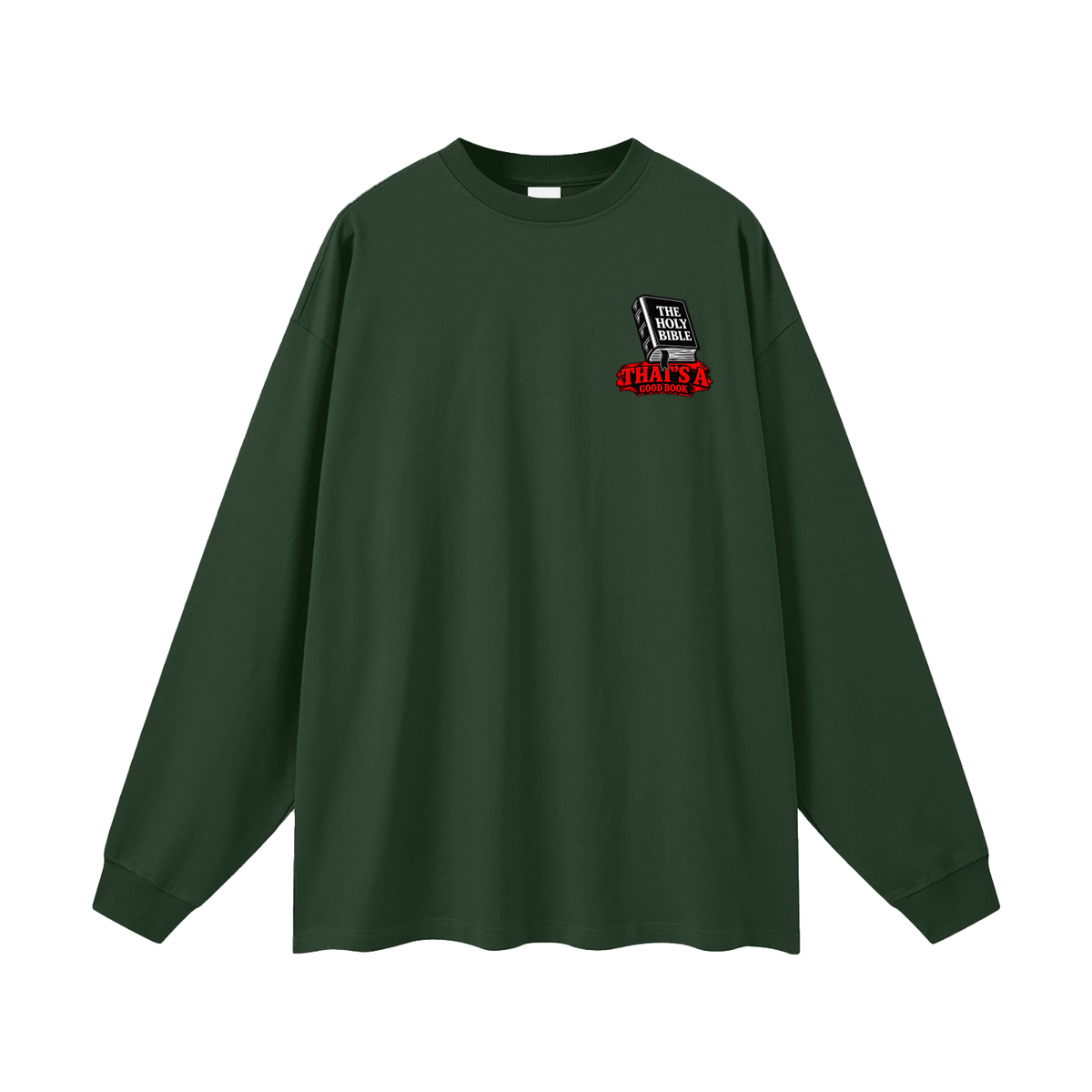 THE HOLY BIBLE THAT'S A GOOD BOOK SPIRITUAL WARFARE YOU CAN LEARN METHODS TO CAST OUT DEMONS ON MICHAELJPHELPS.NET Long Sleeve T-Shirt