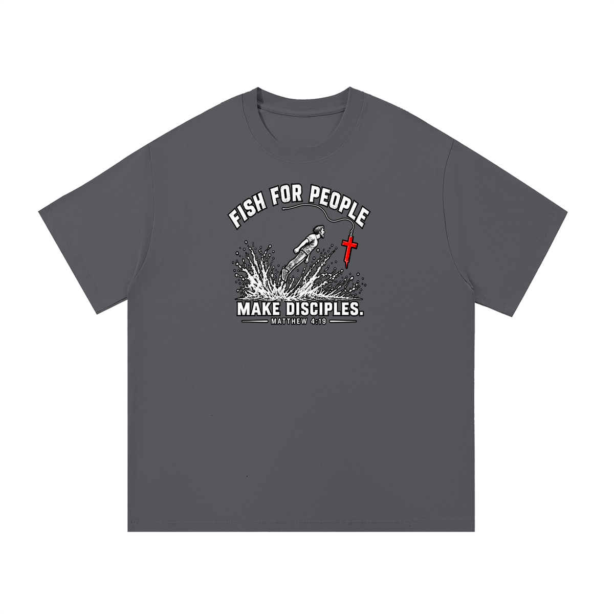FISH FOR PEOPLE MAKE DISCIPLES. - MATTHEW 4:19 -  T-Shirt