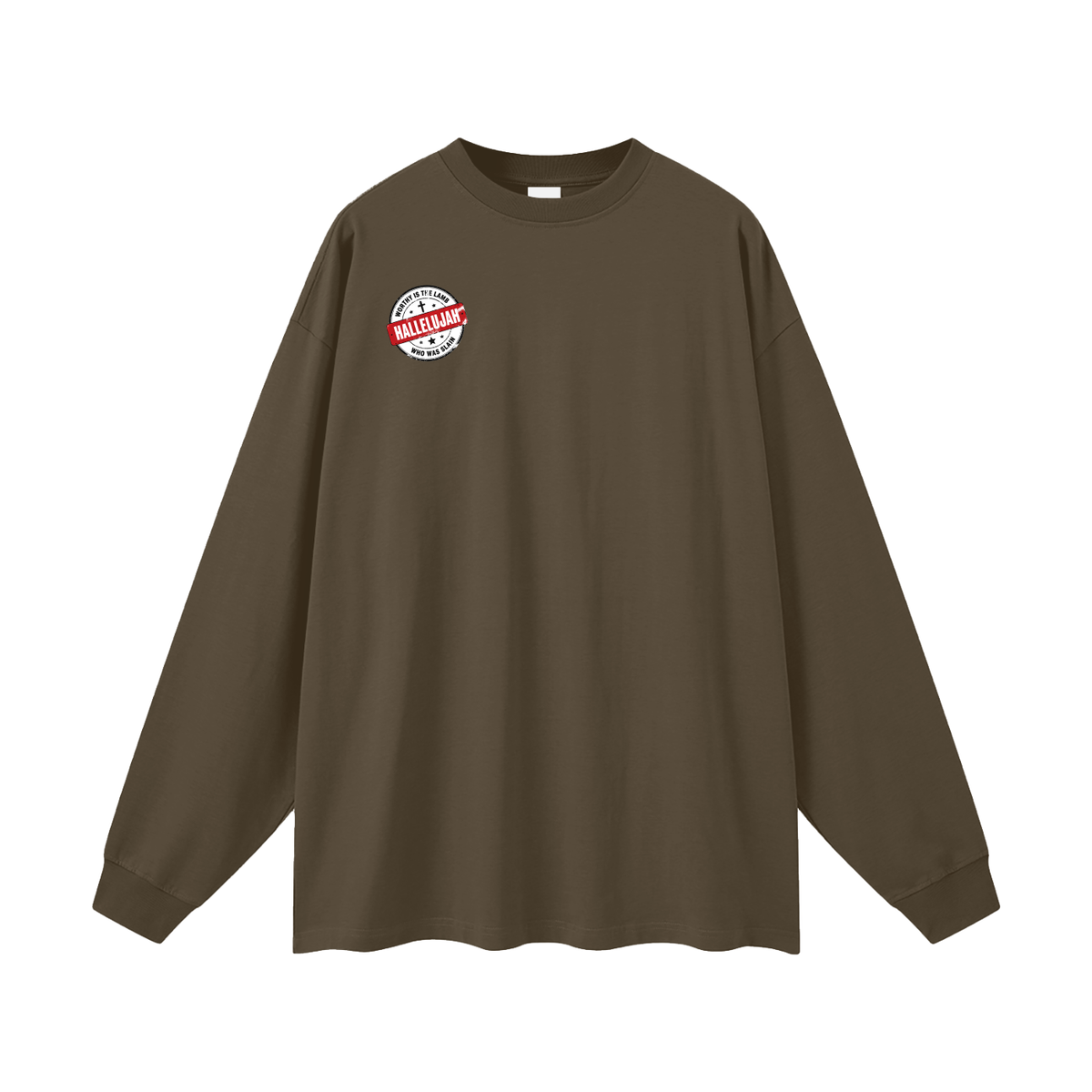WORTHY IS THE LAMB HALLEJUJAH WHO WAS SLAIN Long Sleeve T-Shirt