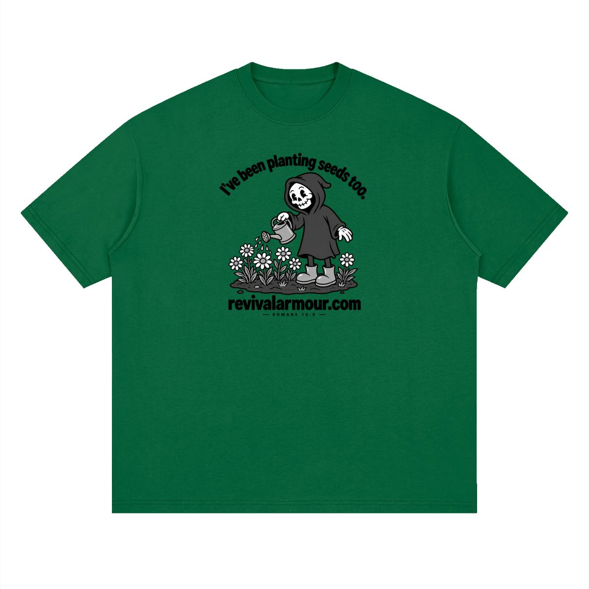 I've been planting seeds too. revivalrarmour.com ROMANS 10:9 T-Shirt
