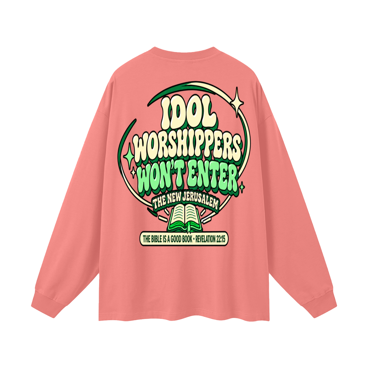 Idol worshippers won't enter the New Jerusalem Long Sleeve T-Shirt
