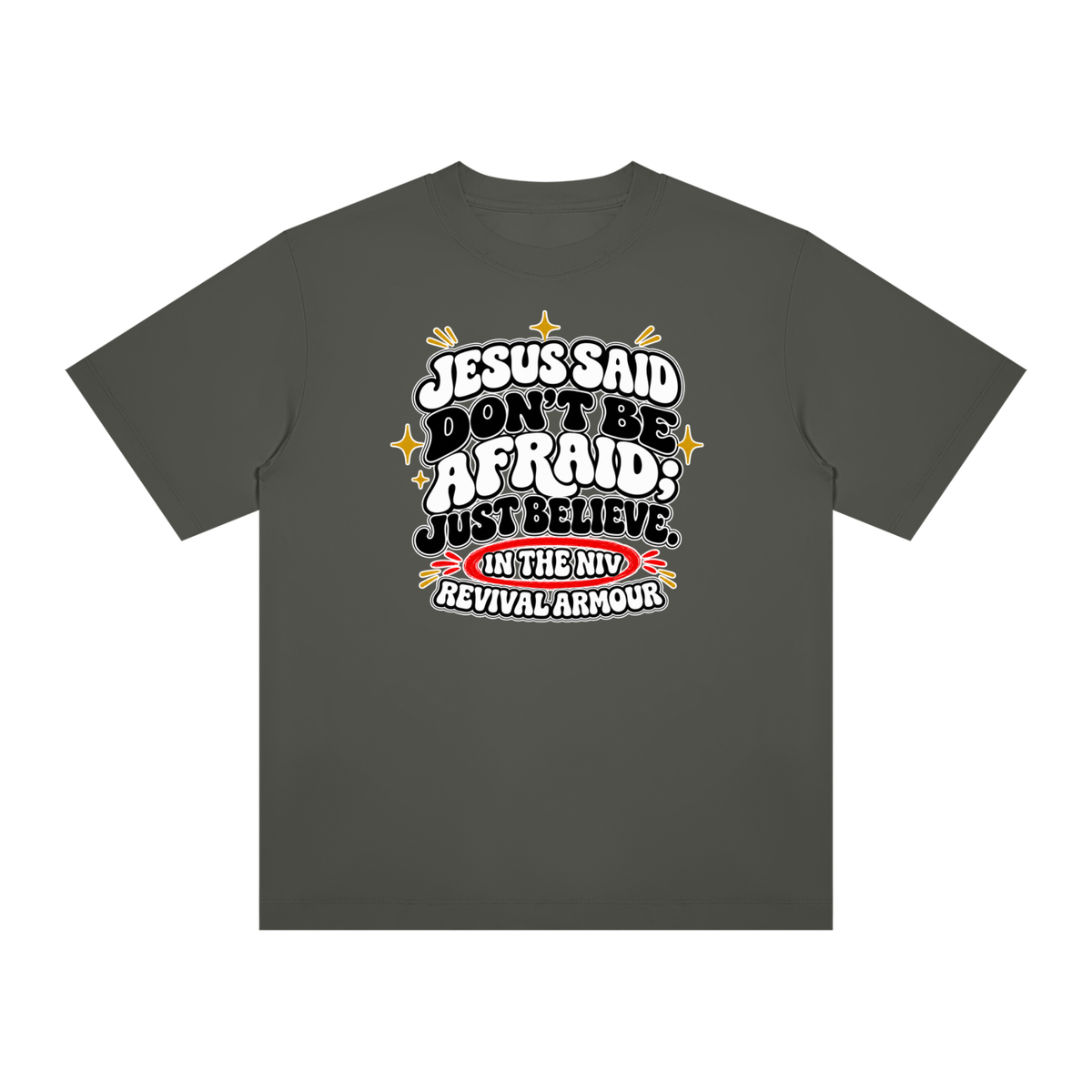 JESUS SAID Don't be afraid; just believe." IN THE NIV PREACH THE BLOOD OF JESUS T-Shirt