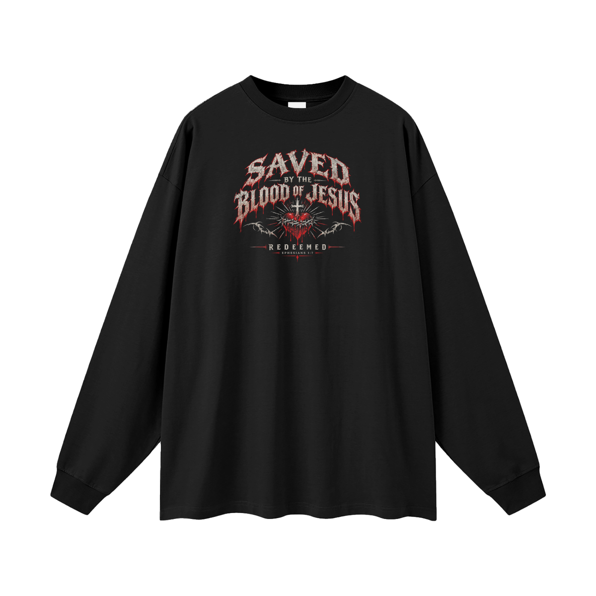 SAVED BY THE BLOOD OF JESUS - REDEEMED - - EPHESIANS 1:7 - Long Sleeve T-Shirt