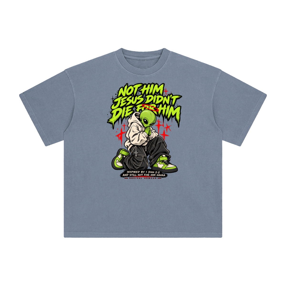 NOT HIM JESUS DIDN'T DIE FOR HIM INSPIRED BY 1 JOHN 2:2 AND STILL NOT FOR HIM HAAA T-Shirt